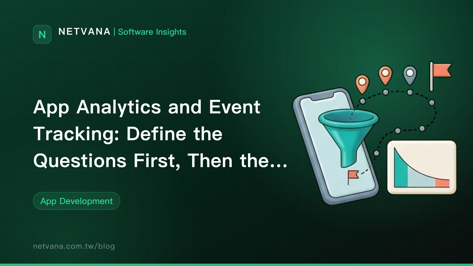 App Analytics and Event Tracking: Define the Questions First, Then the Events, for Funnels and Retention You Can Read | NETVANA Software Insights article cover