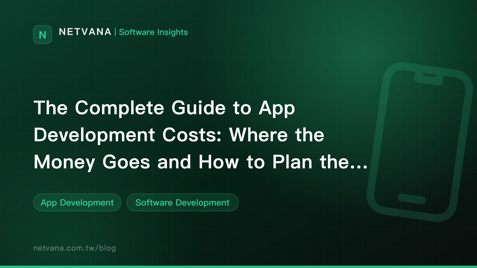 The Complete Guide to App Development Costs: Where the Money Goes and How to Plan the Timeline | NETVANA Software Insights article cover