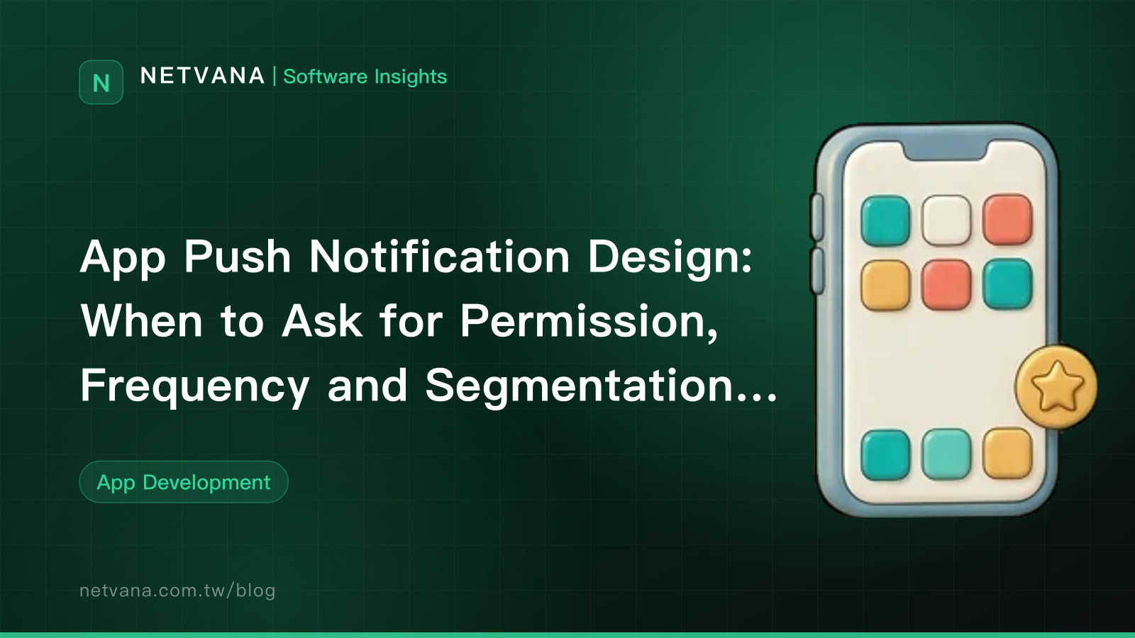 App Push Notification Design: When to Ask for Permission, Frequency and Segmentation, and Separating Transactional from Marketing Messages | NETVANA Software Insights article cover