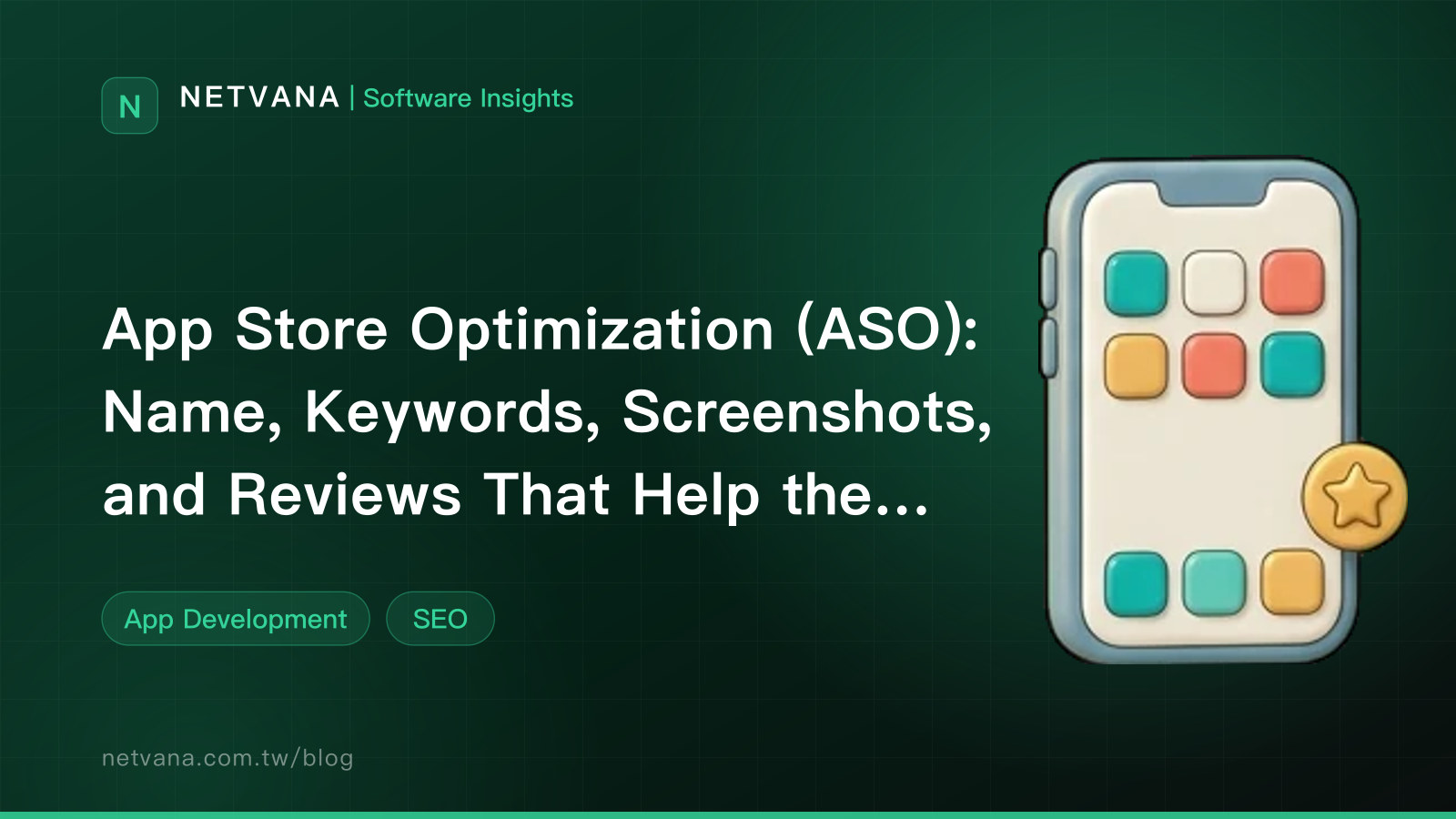App Store Optimization (ASO): Name, Keywords, Screenshots, and Reviews That Help the Right People Find and Download Your App | NETVANA Software Insights article cover