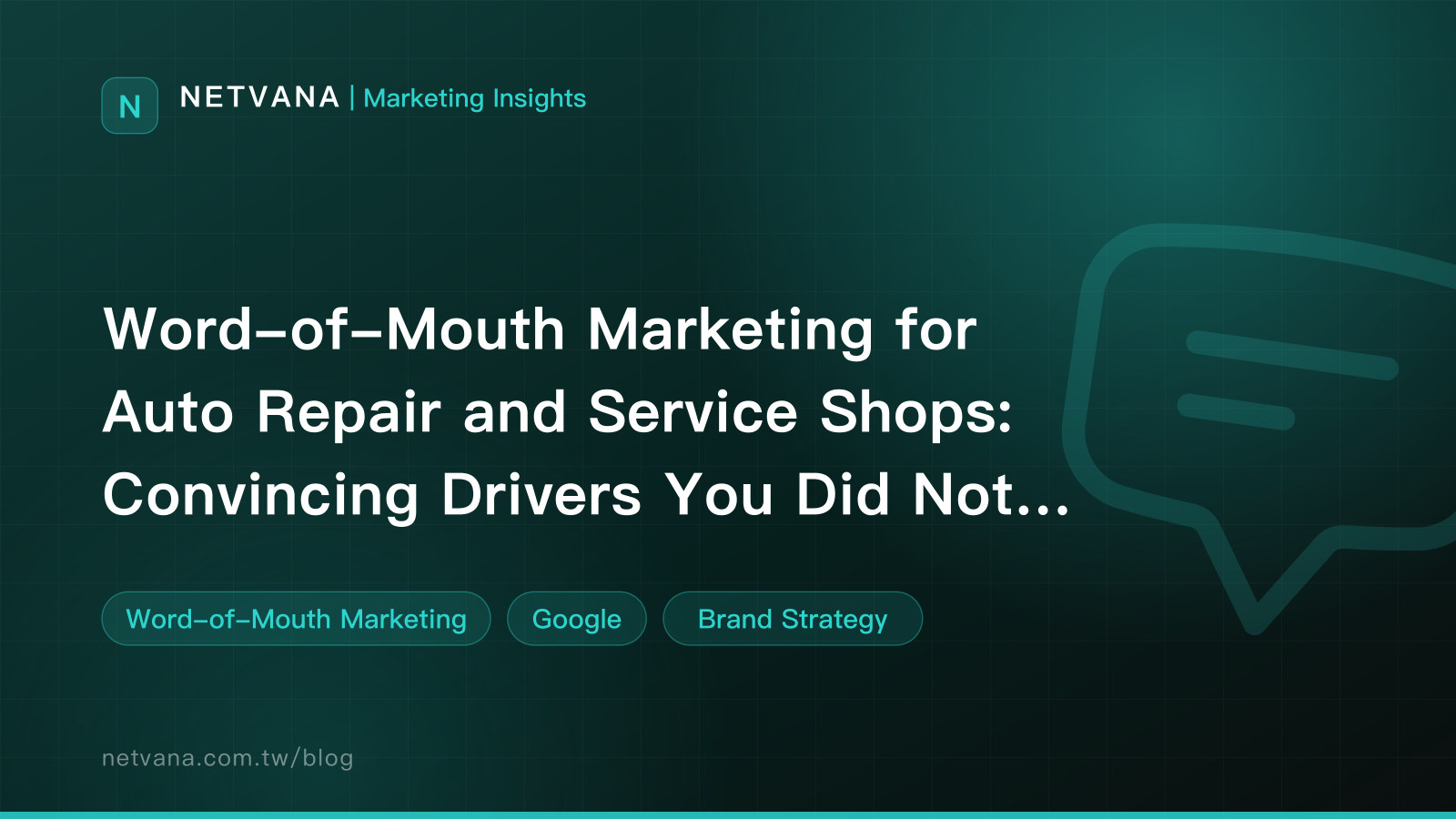 Word-of-Mouth Marketing for Auto Repair and Service Shops: Convincing Drivers You Did Not Overcharge Them | NETVANA Marketing Insights article cover