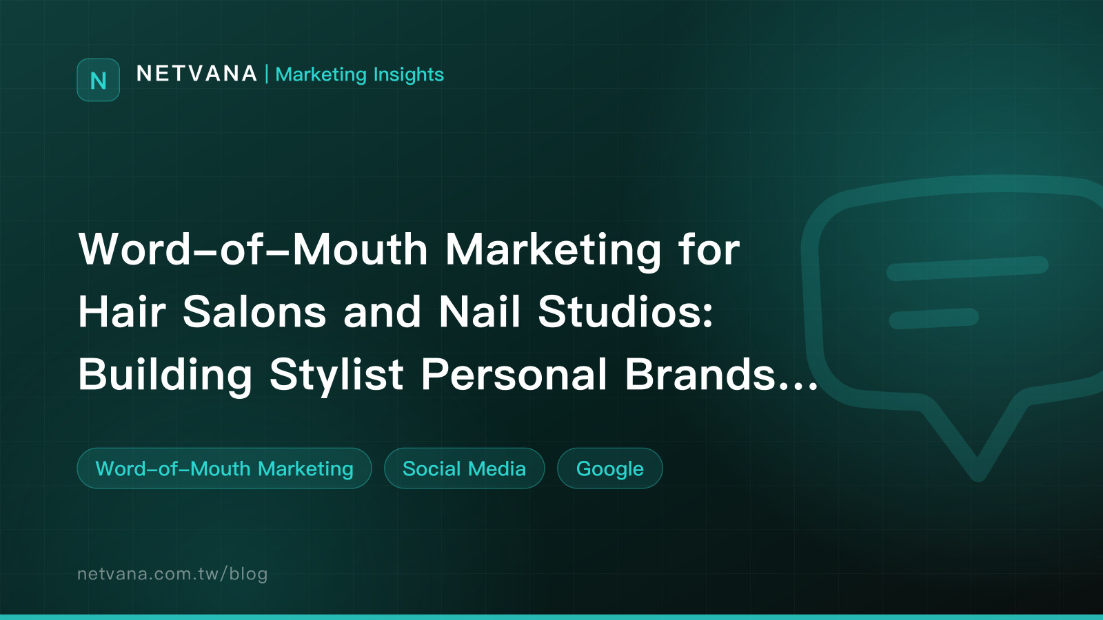 Word-of-Mouth Marketing for Hair Salons and Nail Studios: Building Stylist Personal Brands Alongside the Shop | NETVANA Marketing Insights article cover