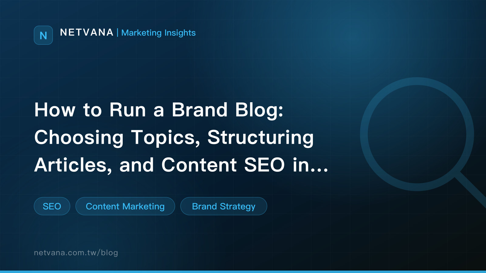 How to Run a Brand Blog: Choosing Topics, Structuring Articles, and Content SEO in Practice | NETVANA Marketing Insights article cover