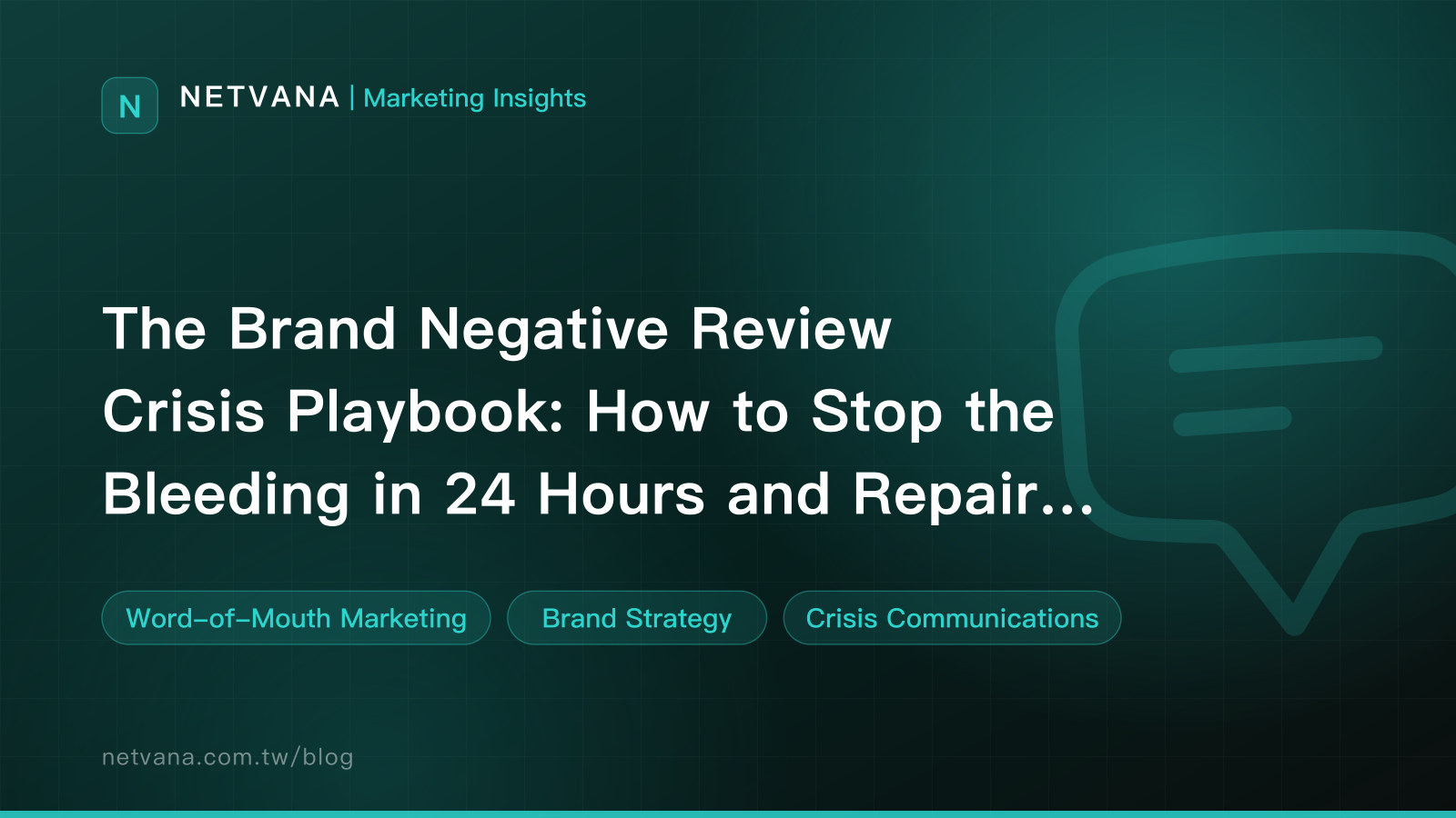 The Brand Negative Review Crisis Playbook: How to Stop the Bleeding in 24 Hours and Repair in 72 | NETVANA Marketing Insights article cover