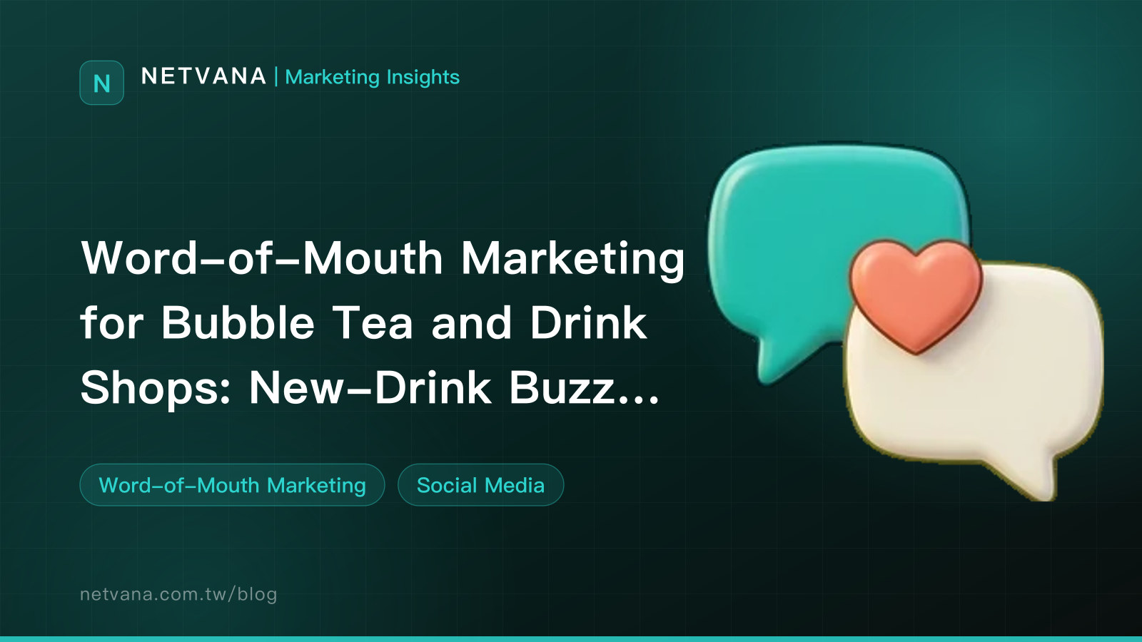 Word-of-Mouth Marketing for Bubble Tea and Drink Shops: New-Drink Buzz, Delivery Ratings, Instagram Check-Ins, and Food Safety Concerns | NETVANA Marketing Insights article cover