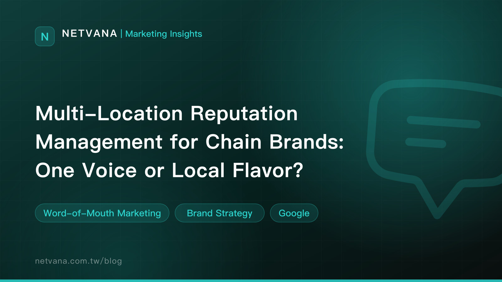 Multi-Location Reputation Management for Chain Brands: One Voice or Local Flavor? | NETVANA Marketing Insights article cover