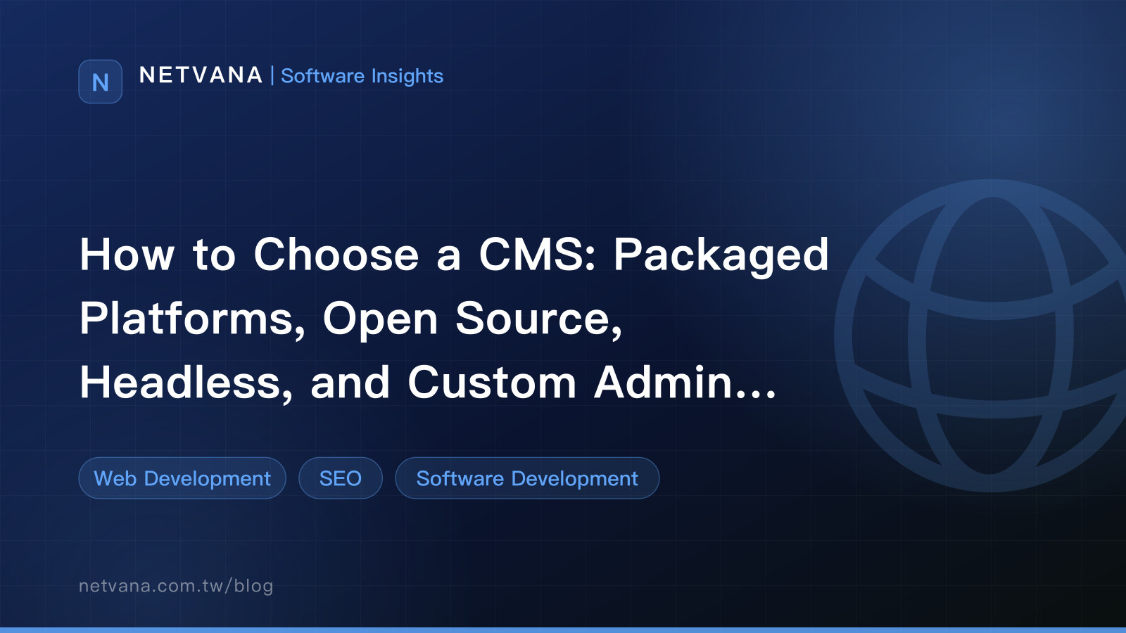 How to Choose a CMS: Packaged Platforms, Open Source, Headless, and Custom Admin Systems | NETVANA Software Insights article cover