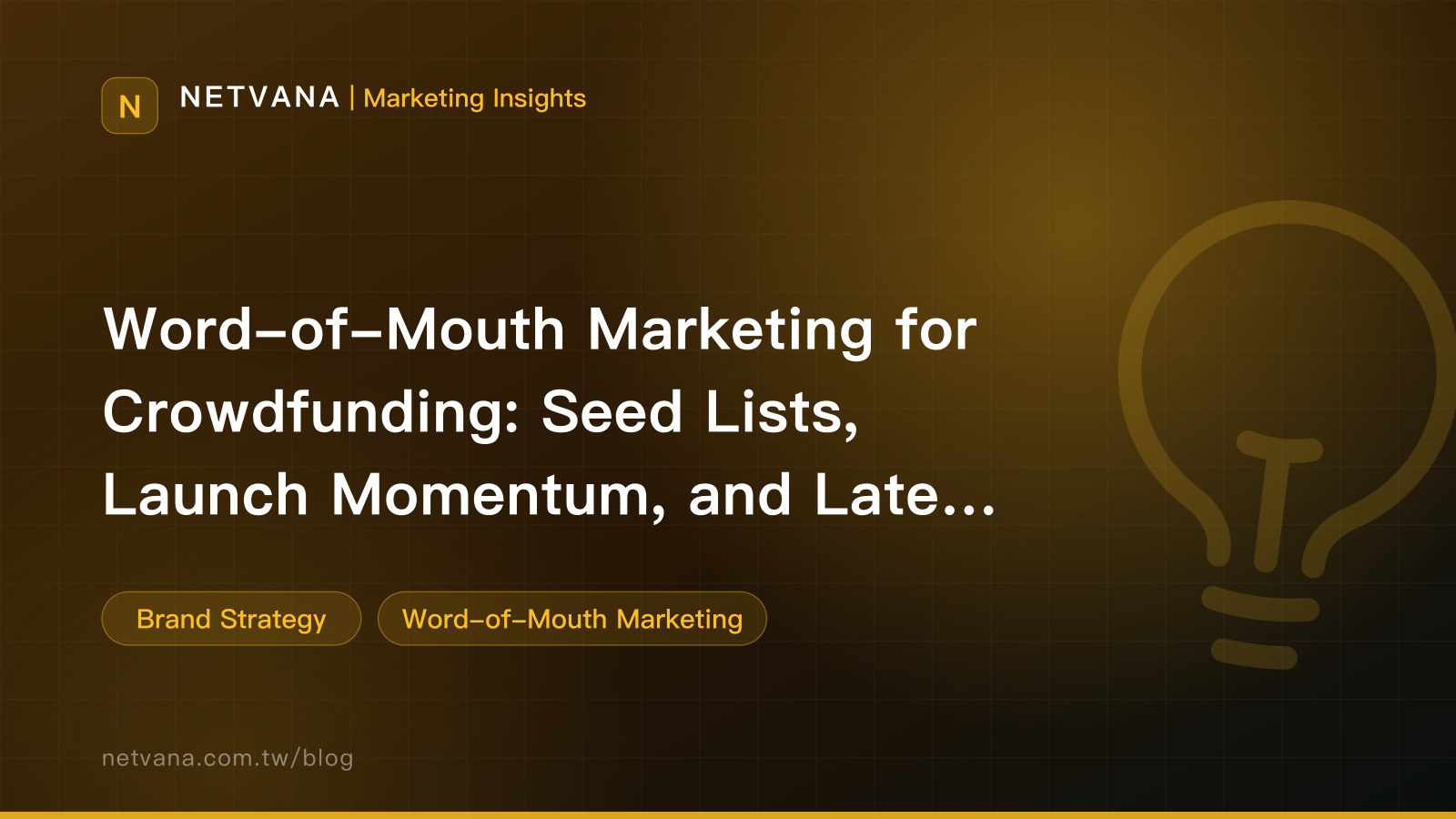 Word-of-Mouth Marketing for Crowdfunding: Seed Lists, Launch Momentum, and Late Shipping | NETVANA Marketing Insights article cover