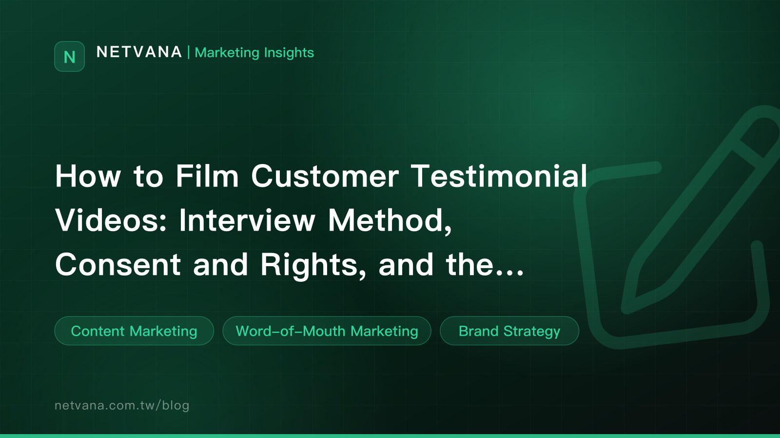 How to Film Customer Testimonial Videos: Interview Method, Consent and Rights, and the Industry Lines | NETVANA Marketing Insights article cover