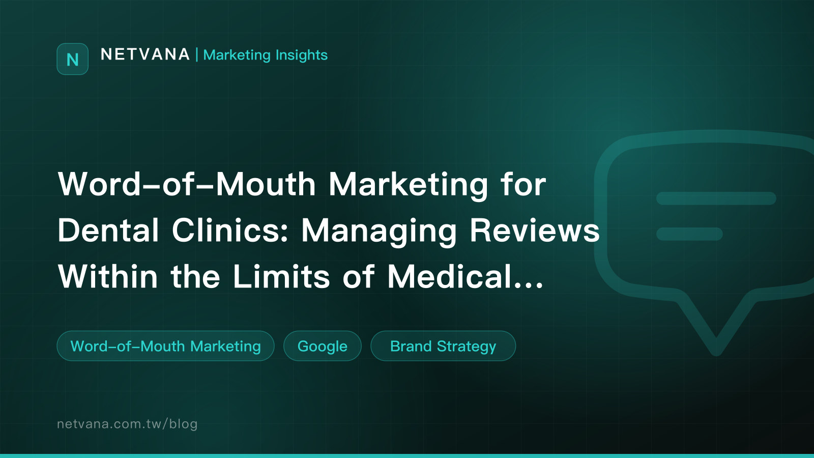 Word-of-Mouth Marketing for Dental Clinics: Managing Reviews Within the Limits of Medical Advertising | NETVANA Marketing Insights article cover