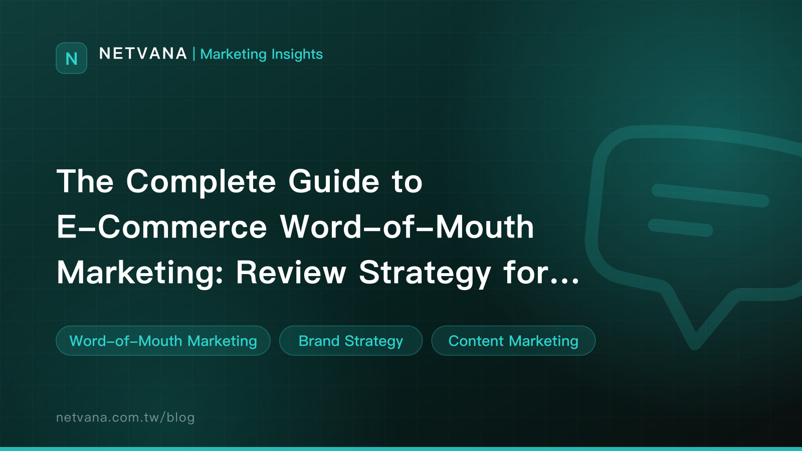 The Complete Guide to E-Commerce Word-of-Mouth Marketing: Review Strategy for Shopee, momo, and Building Seller Reputation | NETVANA Marketing Insights article cover