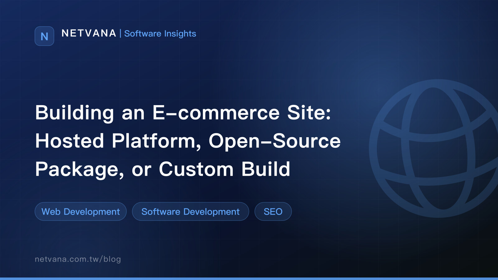 Building an E-commerce Site: Hosted Platform, Open-Source Package, or Custom Build | NETVANA Software Insights article cover