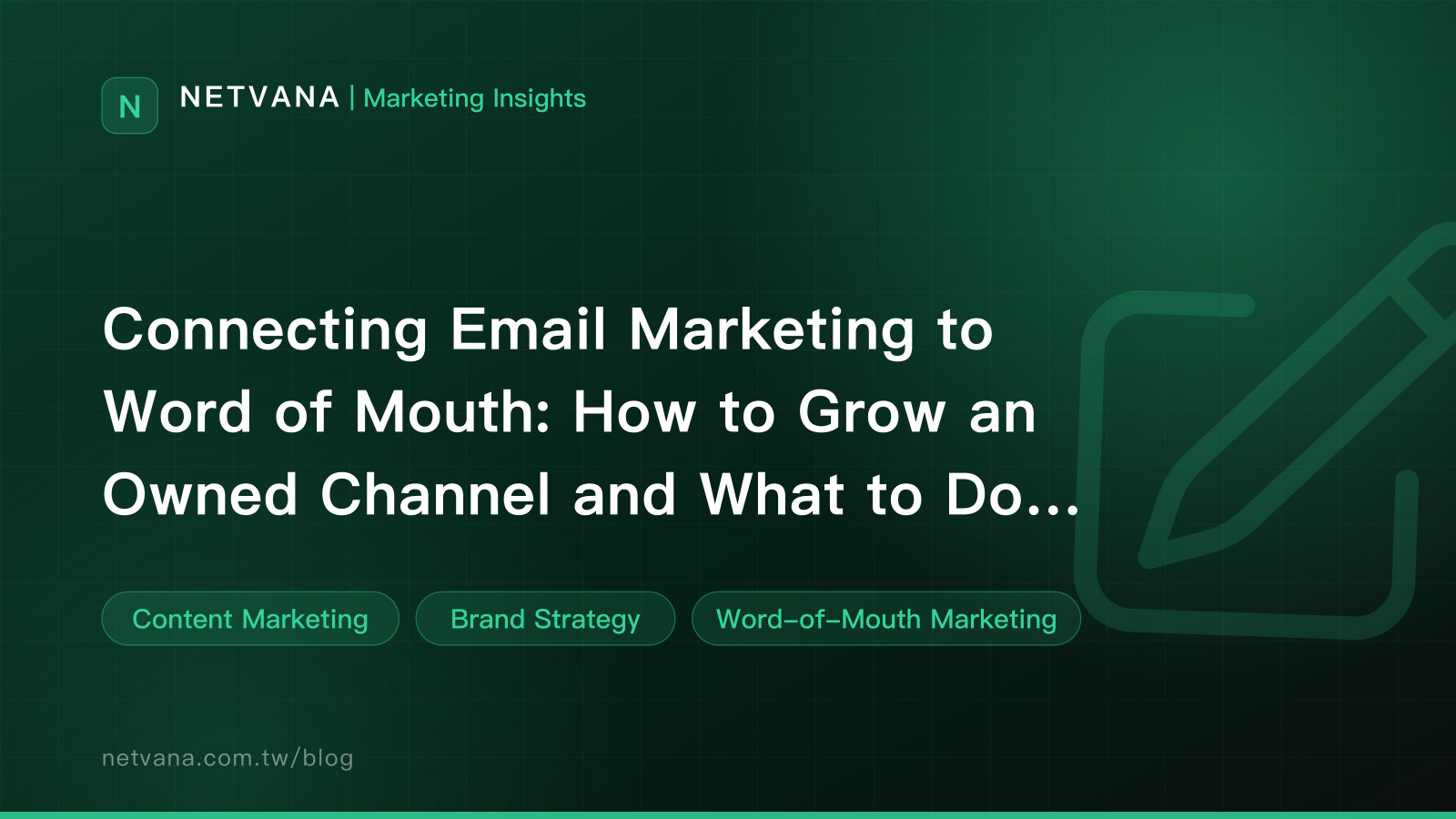 Connecting Email Marketing to Word of Mouth: How to Grow an Owned Channel and What to Do With It | NETVANA Marketing Insights article cover