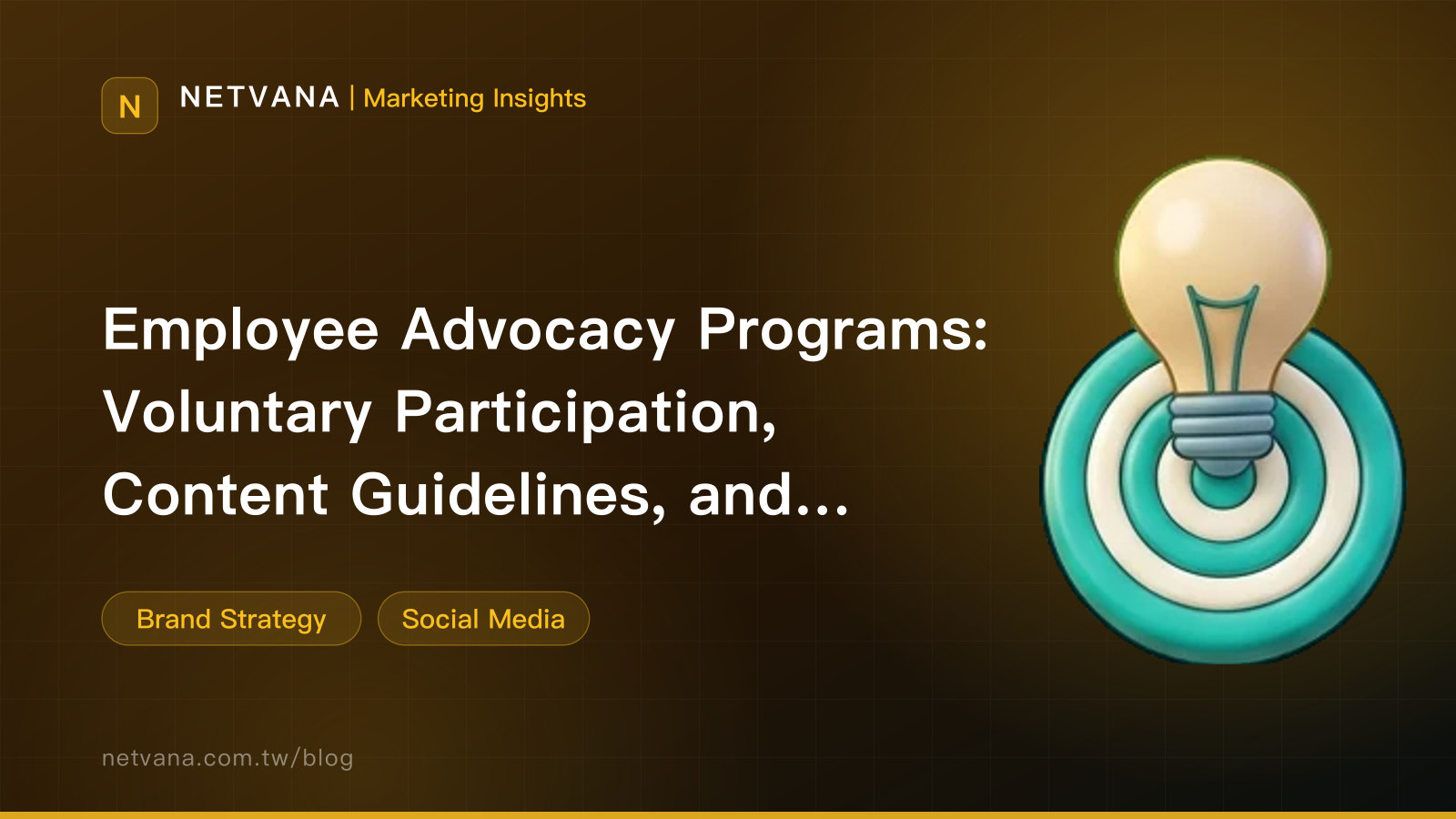 Employee Advocacy Programs: Voluntary Participation, Content Guidelines, and Disclosing Who Is Speaking | NETVANA Marketing Insights article cover