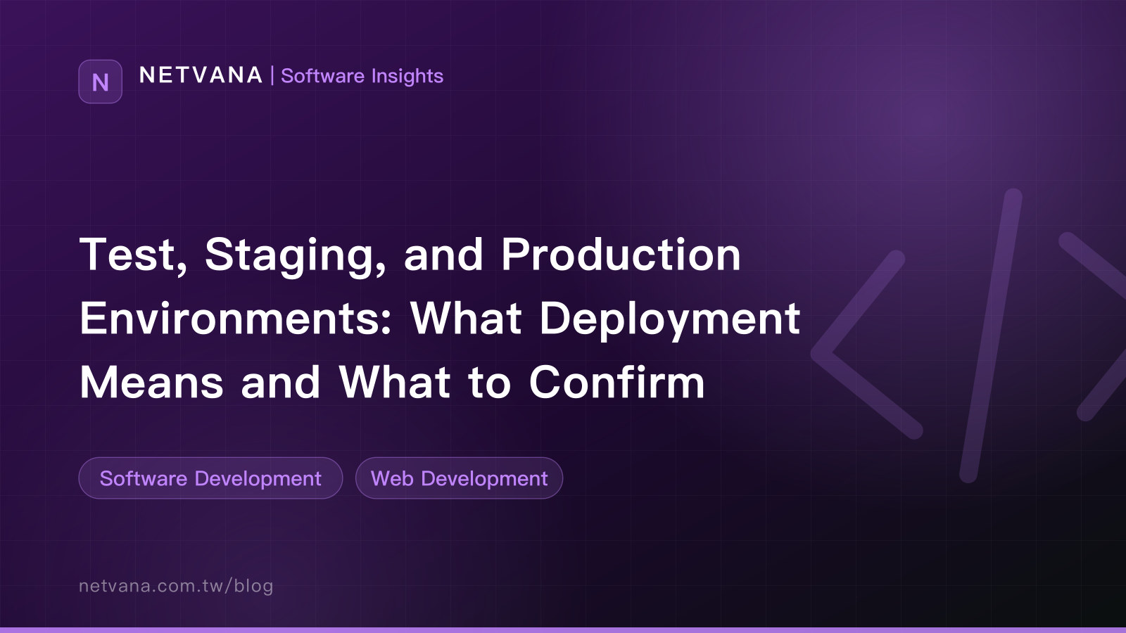 Test, Staging, and Production Environments: What Deployment Means and What to Confirm | NETVANA Software Insights article cover