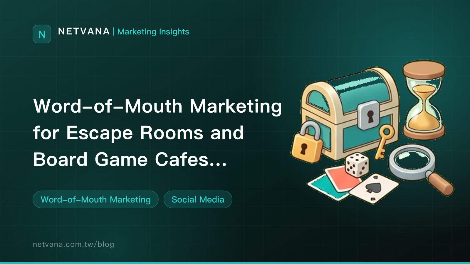 Word-of-Mouth Marketing for Escape Rooms and Board Game Cafes: Managing Spoilers, Group Bookings, and New Room Launches | NETVANA Marketing Insights article cover