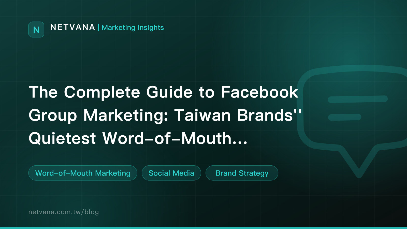The Complete Guide to Facebook Group Marketing: Taiwan Brands'' Quietest Word-of-Mouth Battleground | NETVANA Marketing Insights article cover