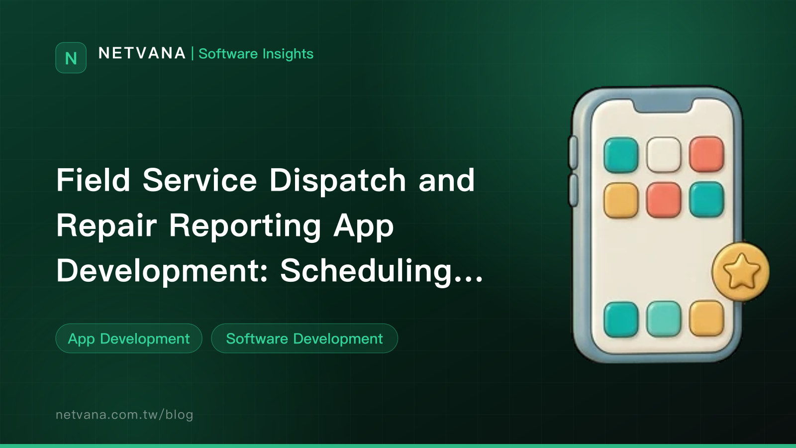 Field Service Dispatch and Repair Reporting App Development: Scheduling, On-Site Reports, and System Integration | NETVANA Software Insights article cover
