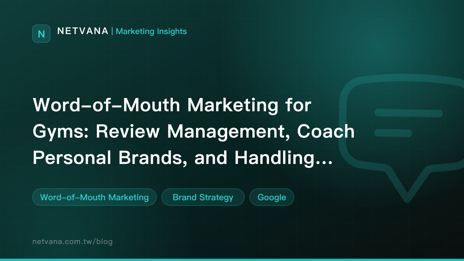 Word-of-Mouth Marketing for Gyms: Review Management, Coach Personal Brands, and Handling Refund Complaints | NETVANA Marketing Insights article cover
