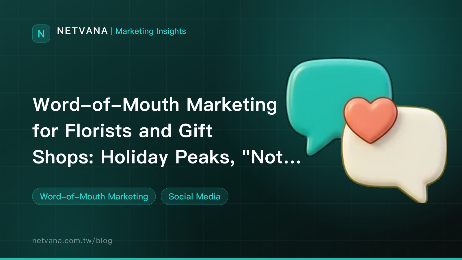 Word-of-Mouth Marketing for Florists and Gift Shops: Holiday Peaks, "Not Like the Photo" Reviews, Custom Gifts, and Local Search | NETVANA Marketing Insights article cover