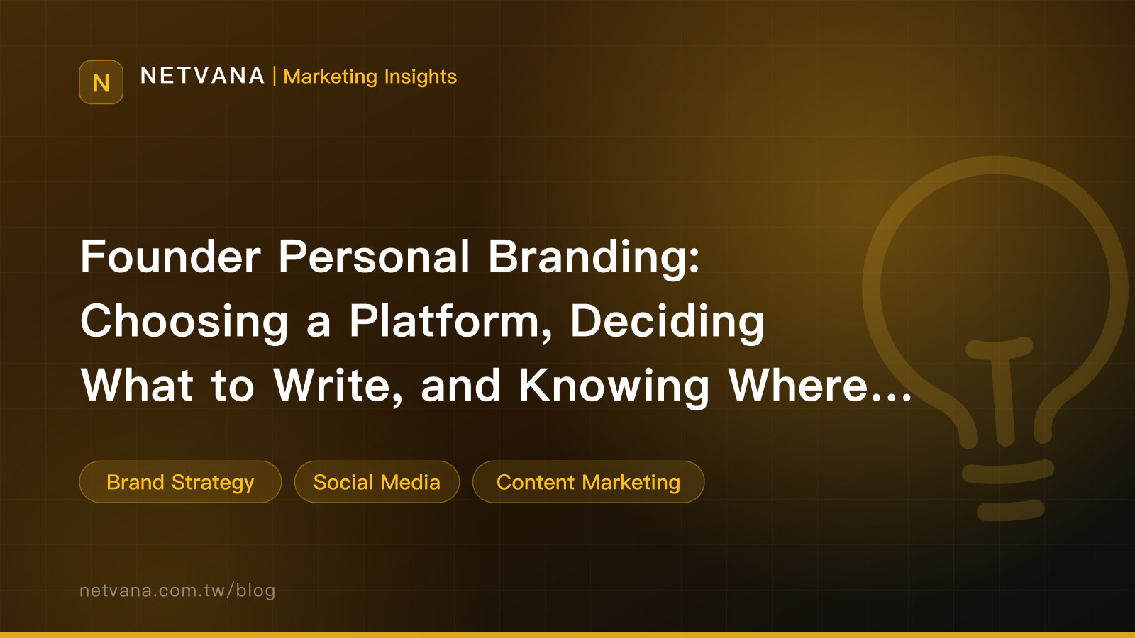 Founder Personal Branding: Choosing a Platform, Deciding What to Write, and Knowing Where the Risk Sits | NETVANA Marketing Insights article cover
