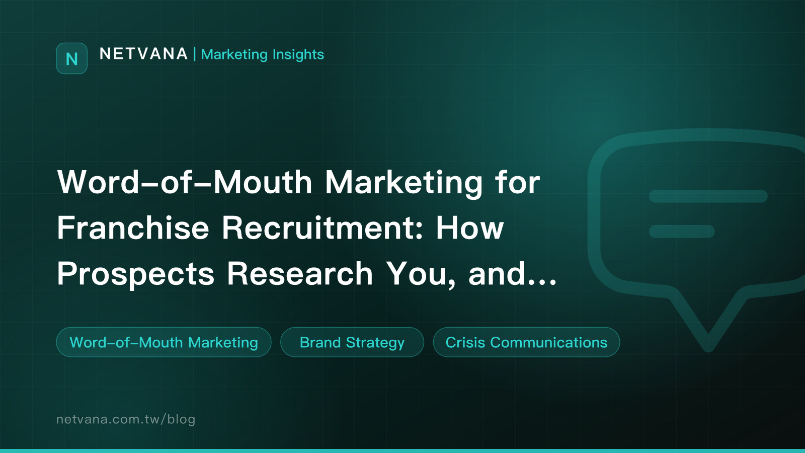 Word-of-Mouth Marketing for Franchise Recruitment: How Prospects Research You, and What Headquarters Needs to Be Found Saying | NETVANA Marketing Insights article cover