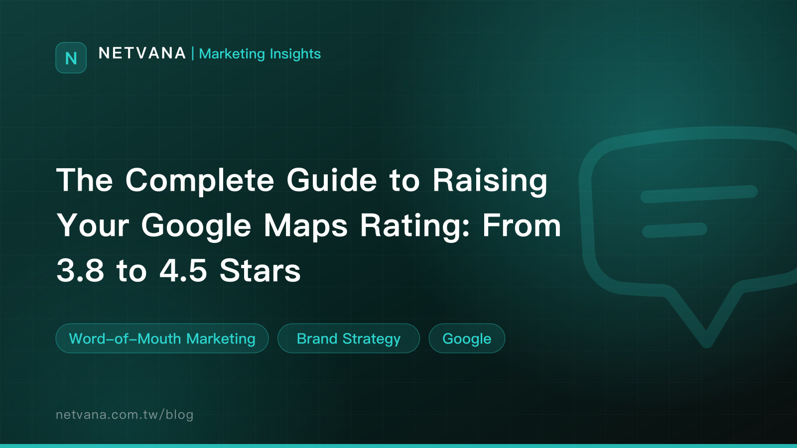 The Complete Guide to Raising Your Google Maps Rating: From 3.8 to 4.5 Stars | NETVANA Marketing Insights article cover
