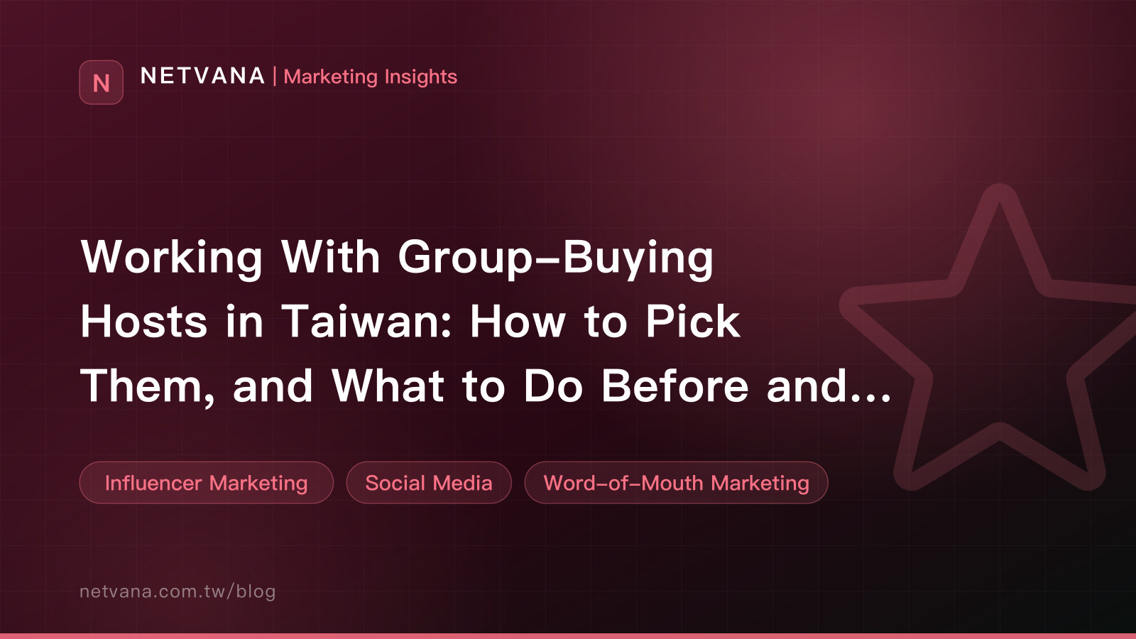Working With Group-Buying Hosts in Taiwan: How to Pick Them, and What to Do Before and After a Drop | NETVANA Marketing Insights article cover