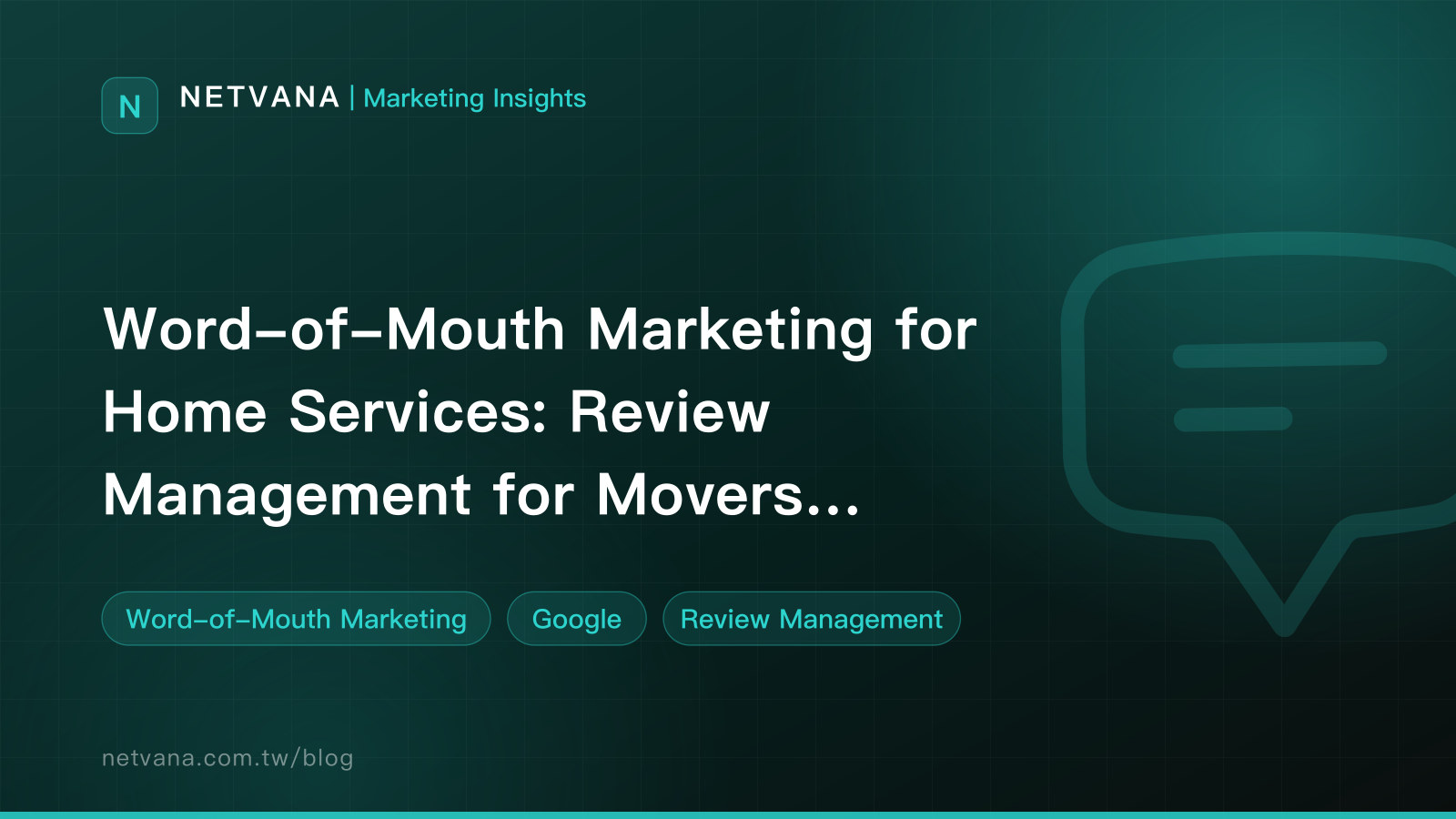 Word-of-Mouth Marketing for Home Services: Review Management for Movers, Cleaners, and Repair Technicians | NETVANA Marketing Insights article cover
