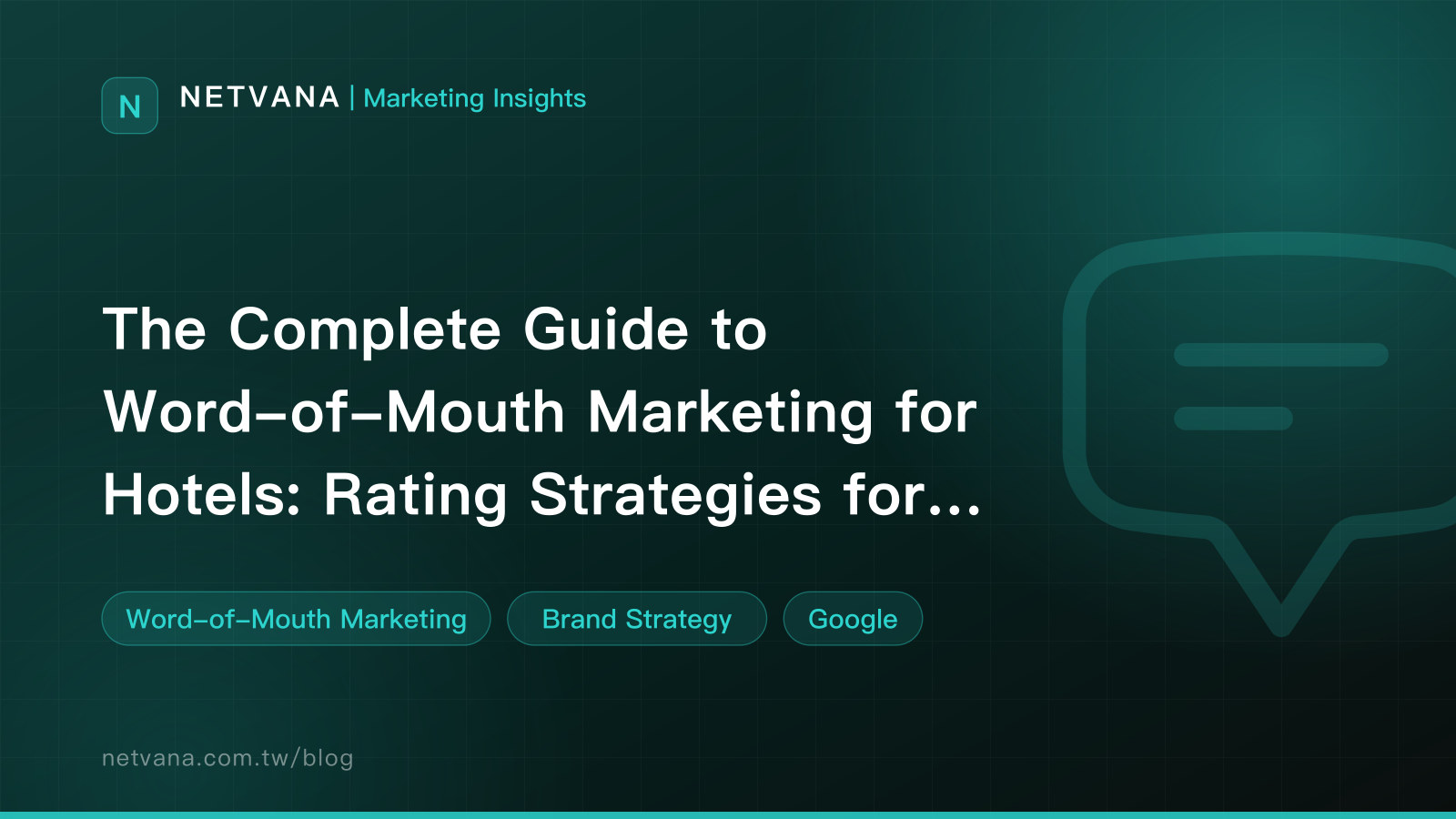 The Complete Guide to Word-of-Mouth Marketing for Hotels: Rating Strategies for Google, Booking.com, and TripAdvisor | NETVANA Marketing Insights article cover