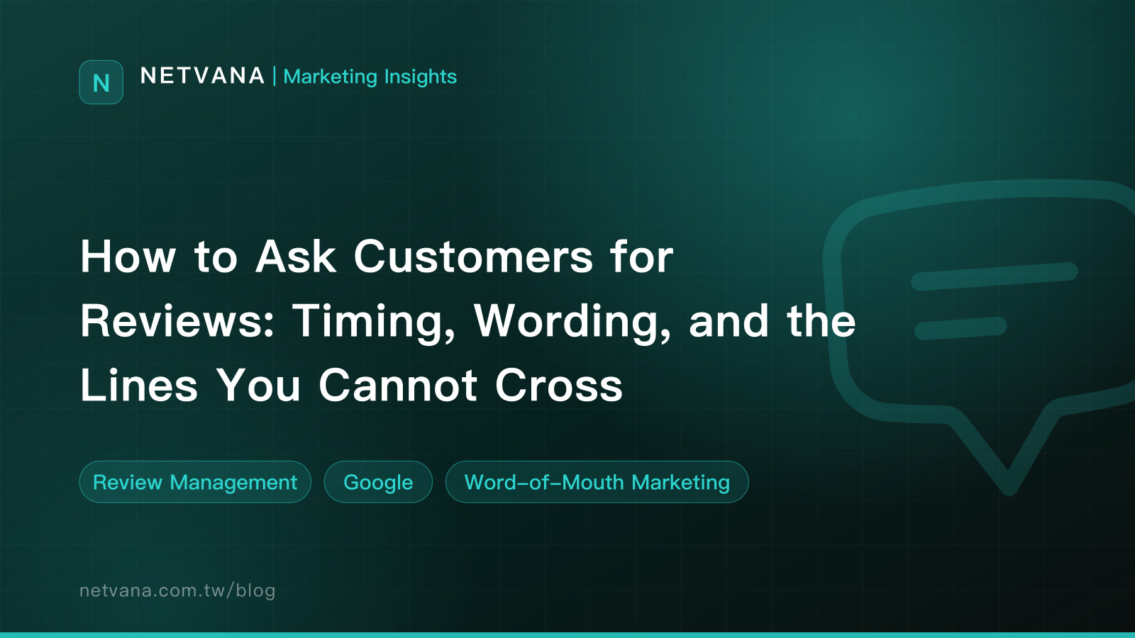 How to Ask Customers for Reviews: Timing, Wording, and the Lines You Cannot Cross | NETVANA Marketing Insights article cover