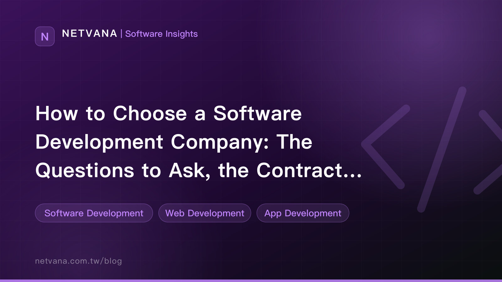 How to Choose a Software Development Company: The Questions to Ask, the Contract Terms, and the Red Flags | NETVANA Software Insights article cover