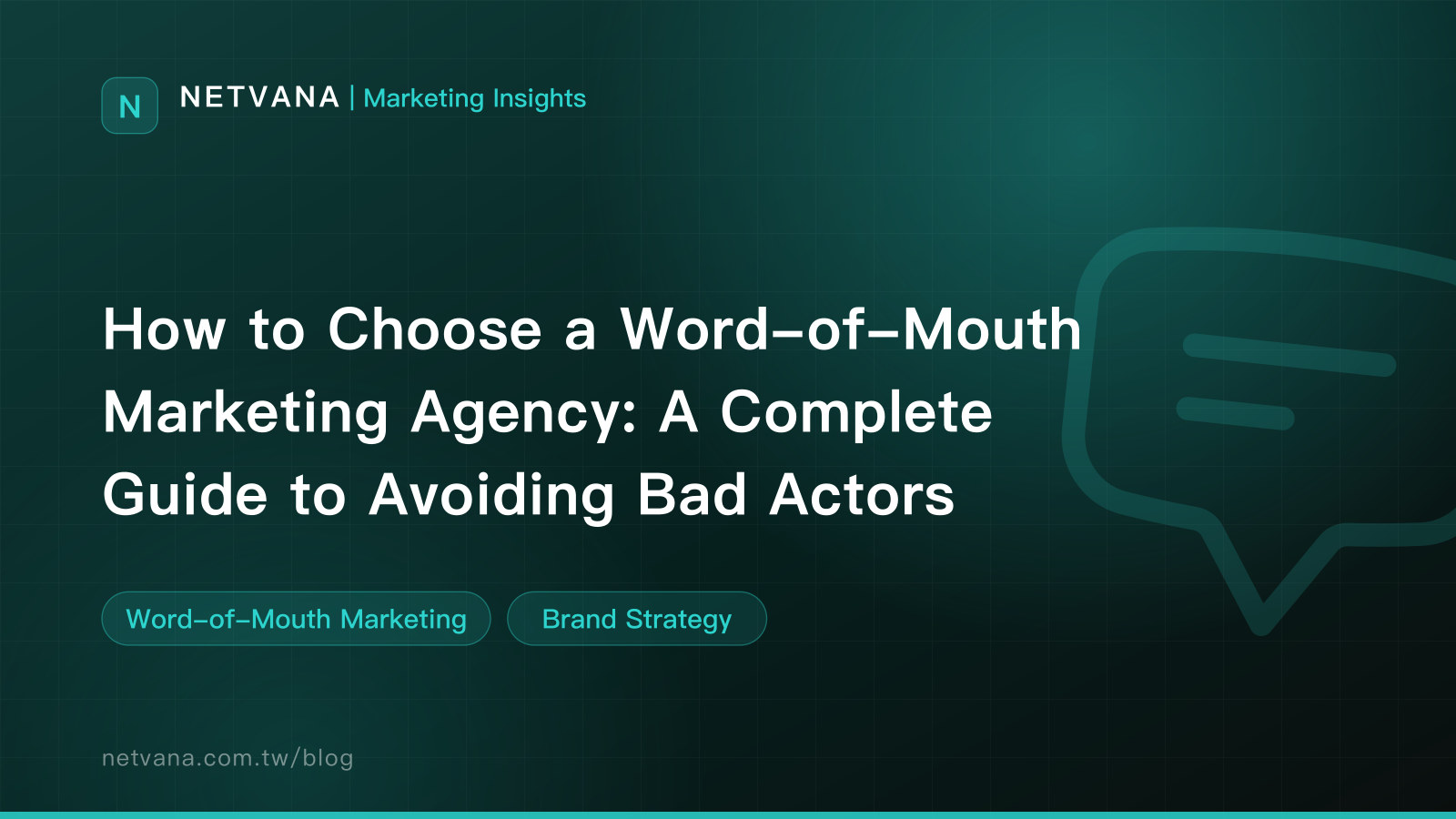 How to Choose a Word-of-Mouth Marketing Agency: A Complete Guide to Avoiding Bad Actors | NETVANA Marketing Insights article cover