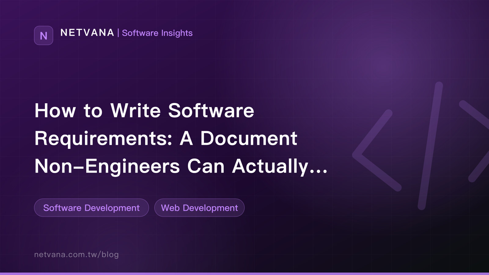 How to Write Software Requirements: A Document Non-Engineers Can Actually Produce | NETVANA Software Insights article cover