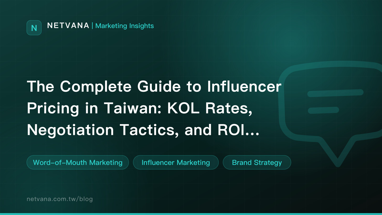 The Complete Guide to Influencer Pricing in Taiwan: KOL Rates, Negotiation Tactics, and ROI Modeling | NETVANA Marketing Insights article cover