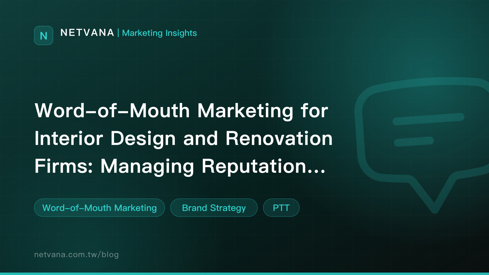 Word-of-Mouth Marketing for Interior Design and Renovation Firms: Managing Reputation Across a High-Value, Long-Cycle Decision | NETVANA Marketing Insights article cover
