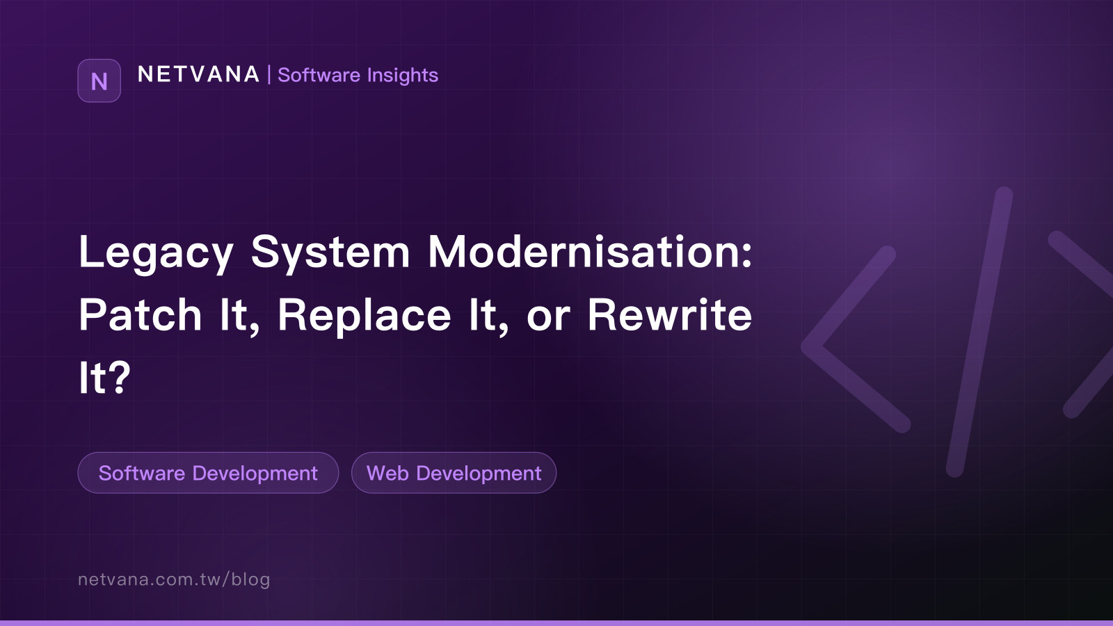 Legacy System Modernization: Patch It, Replace It, or Rewrite It? | NETVANA Software Insights article cover