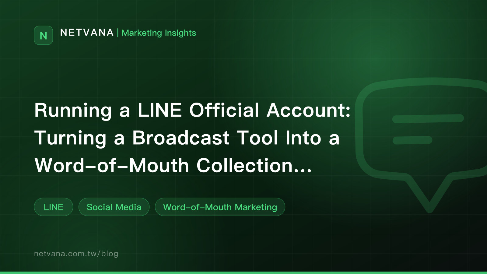 Running a LINE Official Account: Turning a Broadcast Tool Into a Word-of-Mouth Collection Channel | NETVANA Marketing Insights article cover