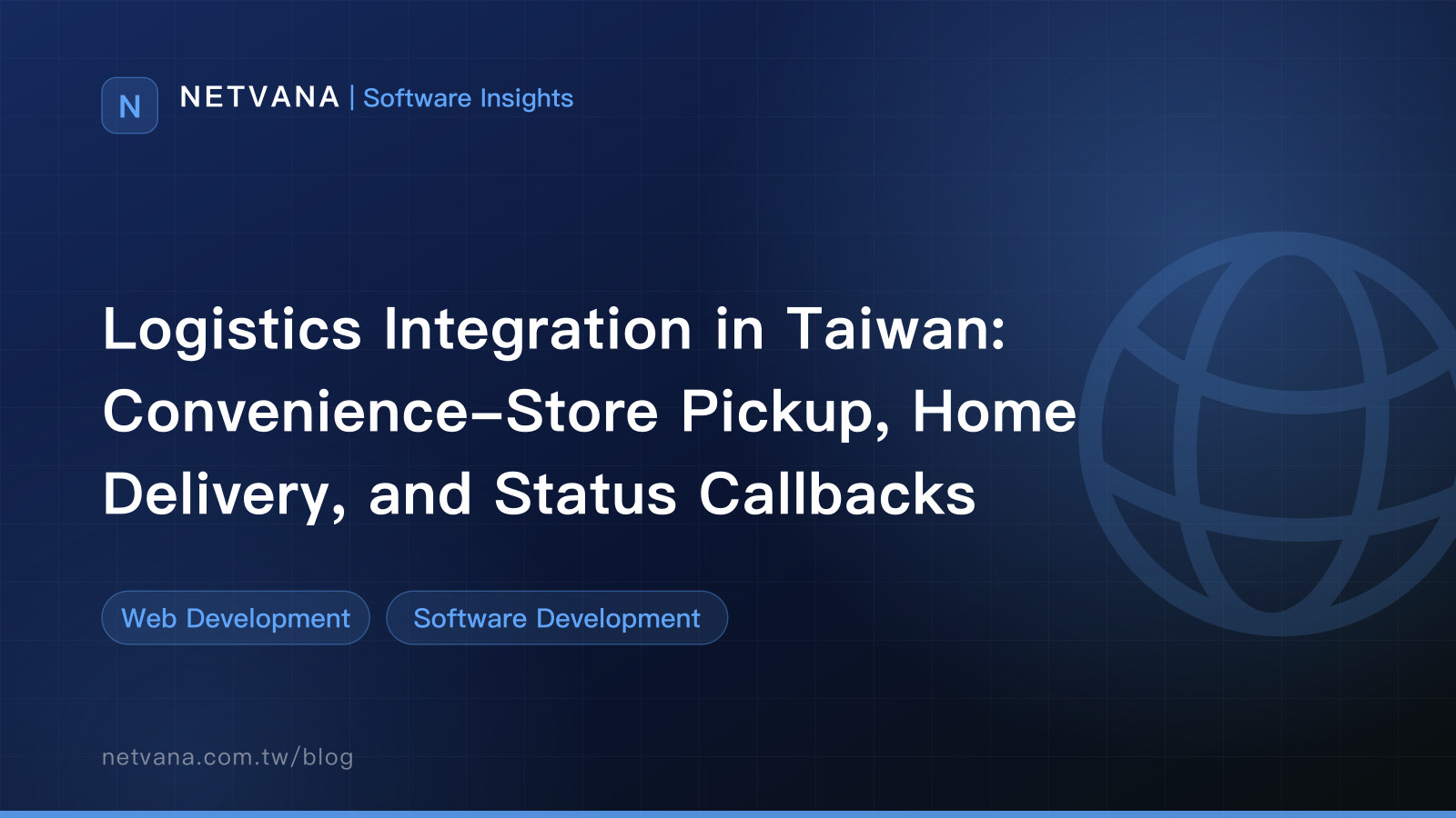Logistics Integration in Taiwan: Convenience-Store Pickup, Home Delivery, and Status Callbacks | NETVANA Software Insights article cover