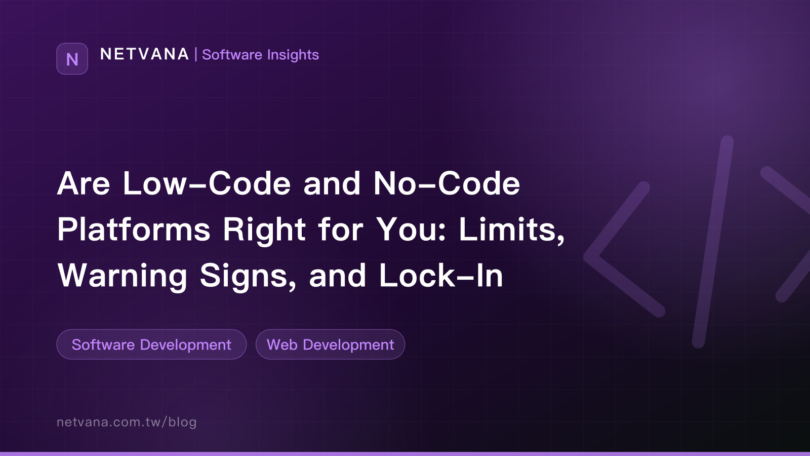 Are Low-Code and No-Code Platforms Right for You: Limits, Warning Signs, and Lock-In | NETVANA Software Insights article cover