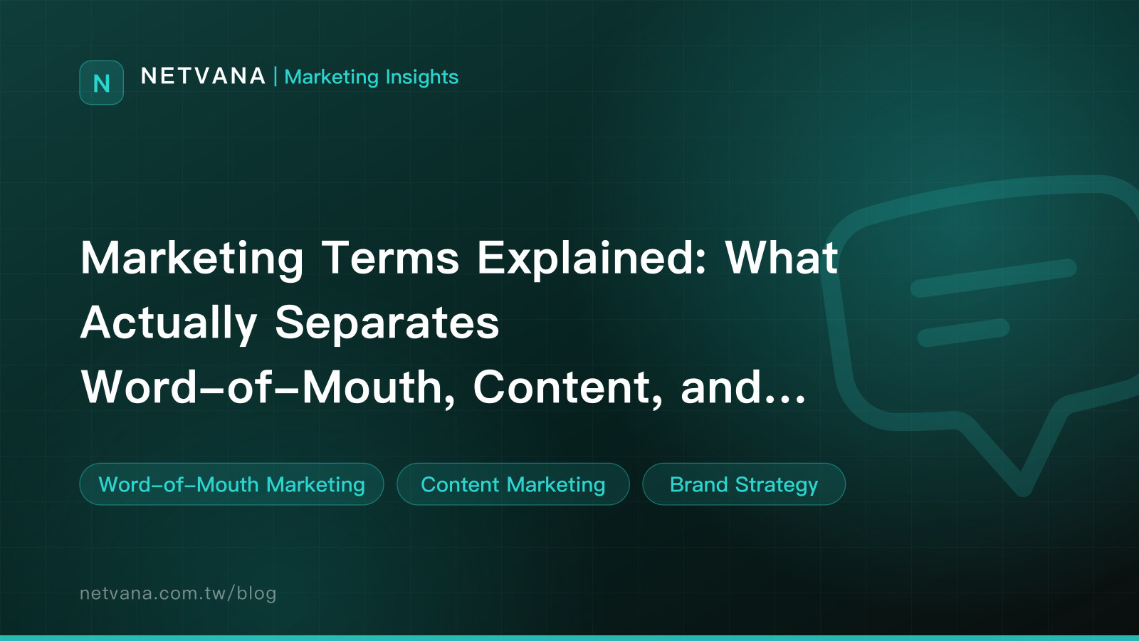 Marketing Terms Explained: What Actually Separates Word-of-Mouth, Content, and Social Marketing | NETVANA Marketing Insights article cover