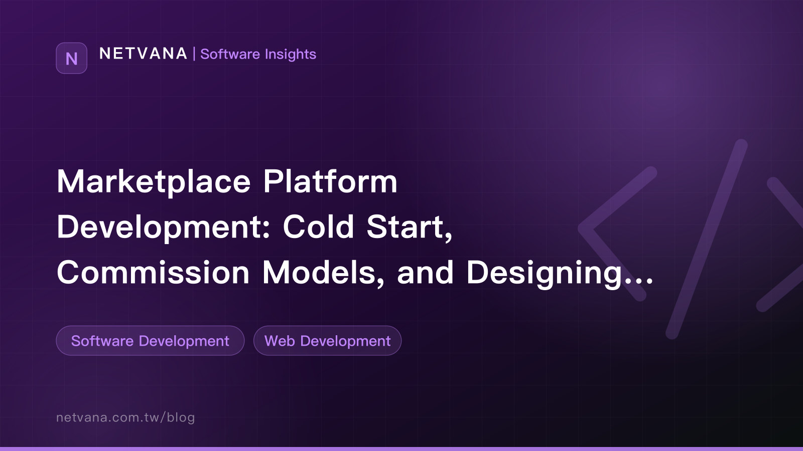 Marketplace Platform Development: Cold Start, Commission Models, and Designing for Trust | NETVANA Software Insights article cover