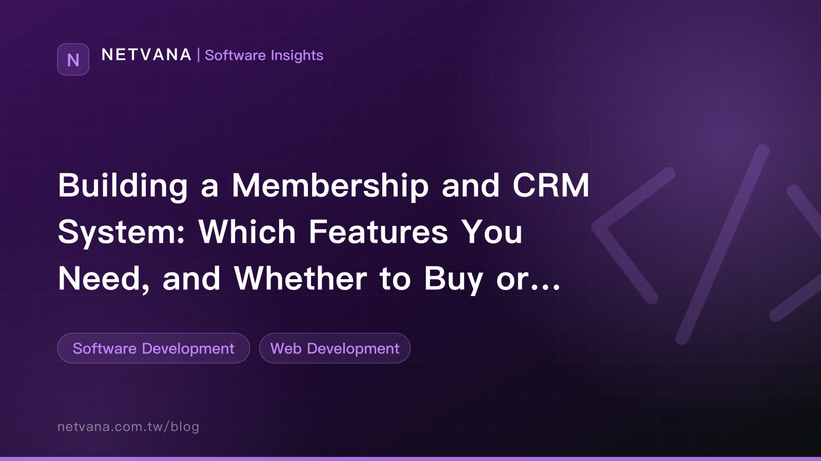 Building a Membership and CRM System: Which Features You Need, and Whether to Buy or Build | NETVANA Software Insights article cover
