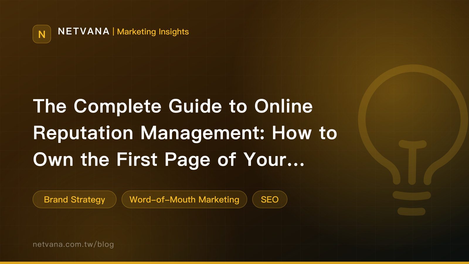 The Complete Guide to Online Reputation Management: How to Own the First Page of Your Brand Name | NETVANA Marketing Insights article cover