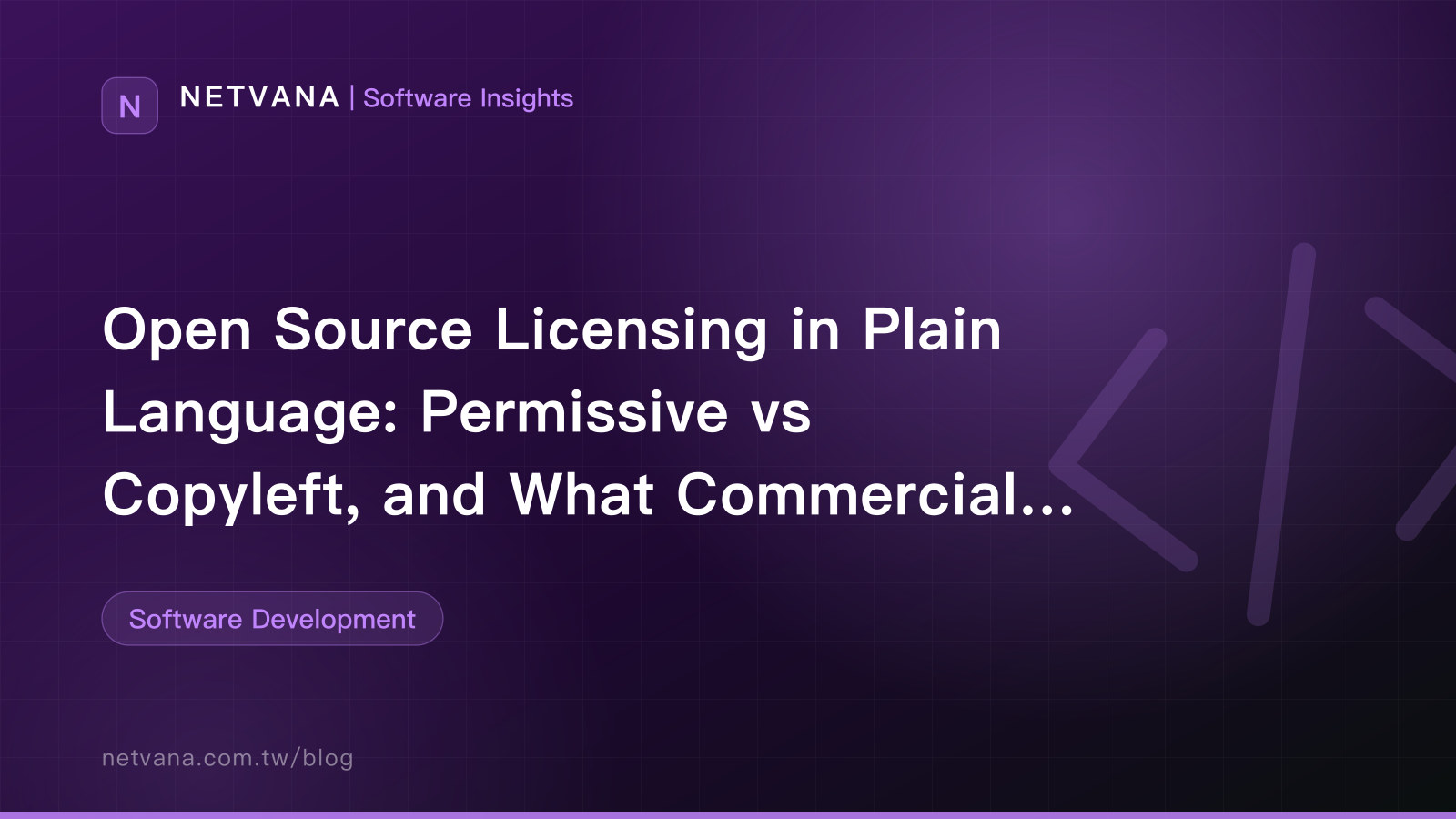Open Source Licensing in Plain Language: Permissive vs Copyleft, and What Commercial Use Requires | NETVANA Software Insights article cover