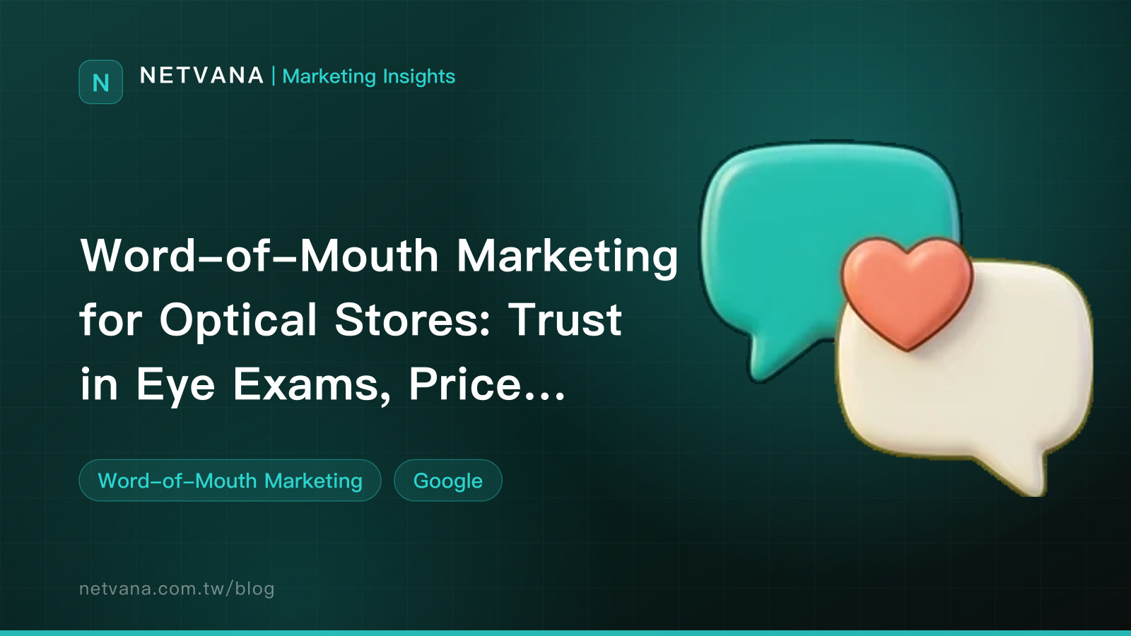 Word-of-Mouth Marketing for Optical Stores: Trust in Eye Exams, Price Transparency, Aftercare Adjustments, and Your Google Business Profile | NETVANA Marketing Insights article cover