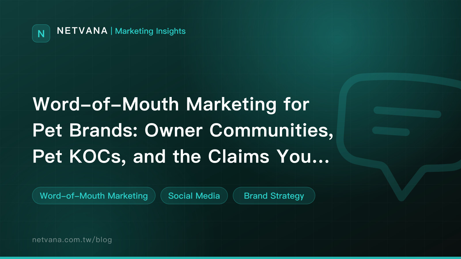Word-of-Mouth Marketing for Pet Brands: Owner Communities, Pet KOCs, and the Claims You Cannot Make | NETVANA Marketing Insights article cover