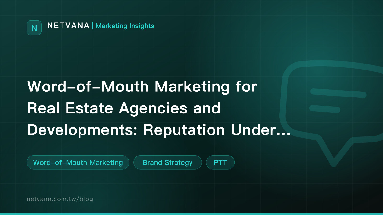 Word-of-Mouth Marketing for Real Estate Agencies and Developments: Reputation Under a High-Value Decision | NETVANA Marketing Insights article cover