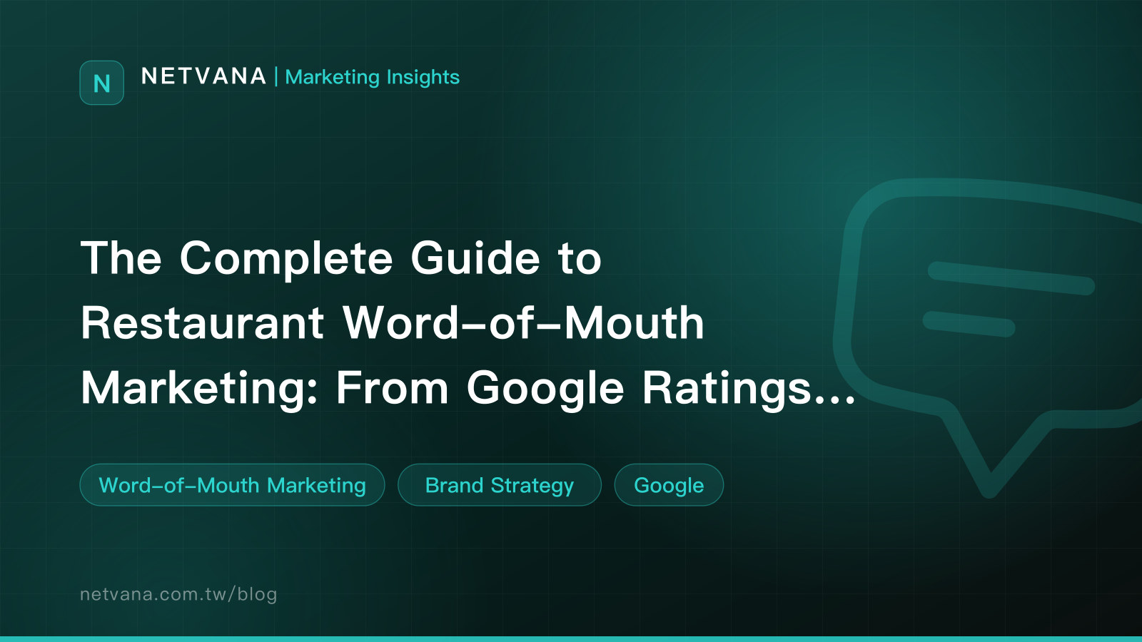 The Complete Guide to Restaurant Word-of-Mouth Marketing: From Google Ratings to Social UGC, a Field Playbook for Taiwan F&B Operators | NETVANA Marketing Insights article cover
