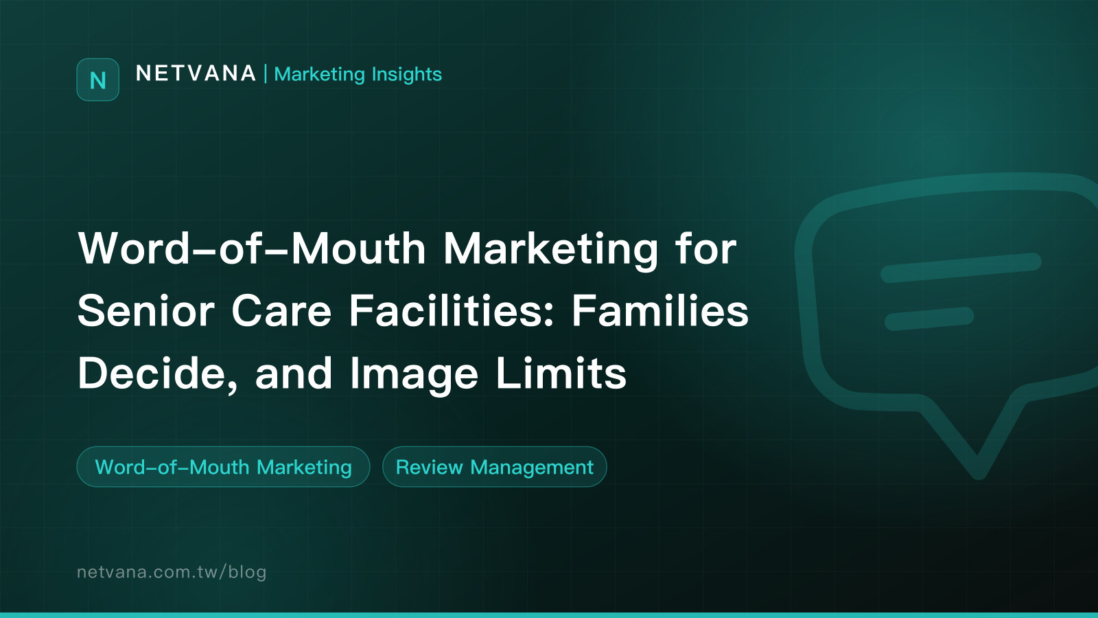Word-of-Mouth Marketing for Senior Care Facilities: Families Decide, and Image Limits | NETVANA Marketing Insights article cover